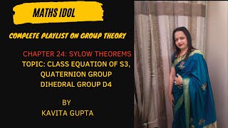 Lec 245 Ch24 Sylow Theorems CLASS EQUATION CONCEPT AND EXAMPLES [upl. by Sul554]