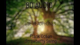 Frank Ocean  Strawberry Swing  8D Audio [upl. by Ahcsropal]