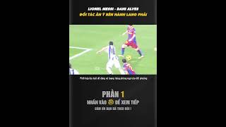 MESSI  DANI ALVES ĐỐI TÁC ĂN Ý BÊN HÀNH LANG CÁNH PHẢI [upl. by Annetta]