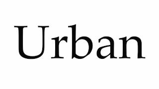 How to Pronounce Urban [upl. by Berkin376]