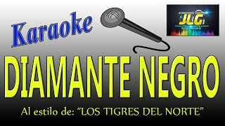 DIAMANTE NEGRO Karaoke Los Tigres del Norte [upl. by Gilba836]