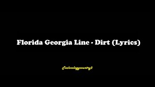 Florida Georgia Line  Dirt Lyrics [upl. by Arel]