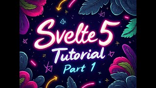 Svelte 5 Tutorial Walkthrough Part 1 [upl. by Dola]