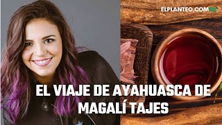 🪵☕ Magalí Tajes Contó Cómo Fue su Viaje de Ayahuasca en Luzu TV [upl. by Ecyac59]