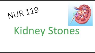 Kidney Stones Urolithiasis  119 Nursing Care of Adults [upl. by Strader204]