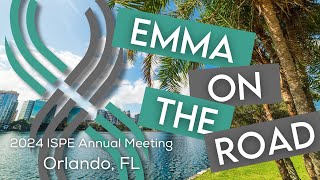 EMMAOnTheRoad 2024 ISPE Annual Meeting  Orlando FL [upl. by Hobard]