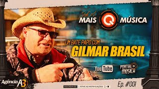 MAIS Q MÚSICA  Ep 001  Bate papo com GILMAR BRASIL Apresentador de TV  Podcast de Estreia [upl. by Blodget]