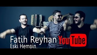 Fatih Reyhan  Eski Hemşin [upl. by Chute]