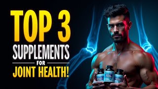 TOP 3 Supplements for JOINT HEALTH [upl. by Lenoil135]