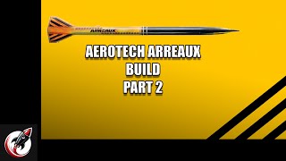 Aerotech Arreaux Build Part 2 rocket howto aerotech arreaux [upl. by Durgy329]