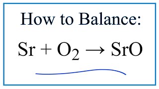 How to Balance Sr  O2  SrO Strontium metal  Oxygen gas [upl. by Jorin]