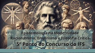 Epistemologia na Modernidade Racionalismo Empirismo e Filosofia Crítica [upl. by Krystin416]