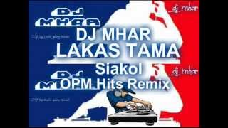 LAKAS TAMA Siakol OPM Hits Remix DJ MHAR [upl. by Enylhsa]