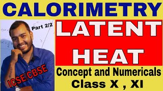 LaTeNT HEaT  CaloRimetRy  ICSE CLASS X  XI  Theory and Numericals  Part 22 [upl. by Cordie]