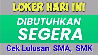 Loker Terbaru Dibutuhkan Segera SMA SMK ll Lowongan Kerja Hari Ini [upl. by Olegna]