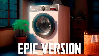 Washing Machine Theme but its EPIC VERSION [upl. by Donaugh]