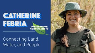 Catherine Febria Connecting Land Water and People  Conservation Conversations [upl. by Shirberg825]