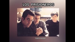 EL BAILE DE LOS QUE SOBRAN  LOS PRISIONEROS LETRA [upl. by Stacy]