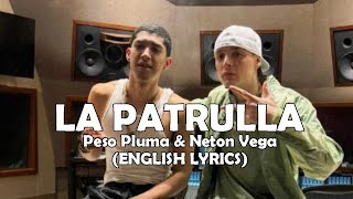 LA PATRULLA  Peso Pluma amp Neton Vega ENGLISH LYRICS [upl. by Arundel]