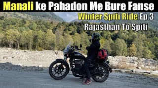 Manali Ke Pahadon Me Bure Fanse 😩  Winter Spiti Valley Ride Ep3  Kasol To Manali [upl. by Helfand]