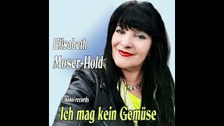 Ich mag kein Gemüse  Elisabeth MoserHold  19 VolksRockSchlager [upl. by Cary]