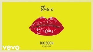 Vanic  Too Soon Audio ft Maty Noyes [upl. by Zobias987]