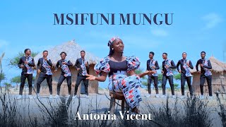 MSIFUNI MUNGU  ANTONIA VICENT [upl. by Egroj]