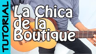 LA CHICA DE LA BOUTIQUE  Guitarra Tutorial [upl. by Yahiya]