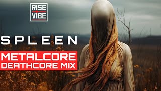 S p l e e n 「 Metalcore Deathcore Mix 2023」 [upl. by Rosenstein403]