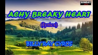 ACHY BREAKY HEART BY BILLY RAY CYRUS lyrics [upl. by Lucienne]