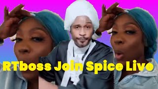 RTboss Join Spice Live  Spice said she wouldnt block him [upl. by Aohk604]