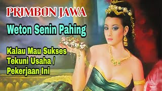 CEPAT SUKSES  Primbon Jawa Weton Senin Pahing Ini Profesi yang Sangat Cocok [upl. by Ana115]