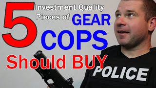 5 Investment Quality Pieces of POLICE GEAR [upl. by Jared297]