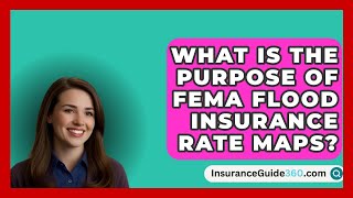 What Is the Purpose of FEMA Flood Insurance Rate Maps  InsuranceGuide360com [upl. by Fergus898]