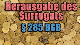 Herausgabe des Surrogats § 285 BGB  Schuldrecht AT 44 [upl. by Ynetruoc]