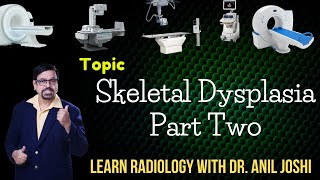 TOPIC  RADIOLOGICAL APPEARANCES OF SKELETAL DYSPLASIA LEARN RADIOLOGY WITH DR ANIL JOSHI SERIES [upl. by Nnaecarg]