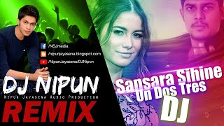 Sansara Sihine Un dos tres  DJ Nipun Remix [upl. by Einalem]