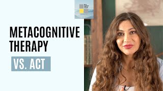 Metacognitive Therapy vs Acceptance and Commitment Therapy [upl. by Eeimaj]