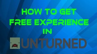 The Easiest Way to Get Yourself Experience in Unturned 30 [upl. by Johnathon]