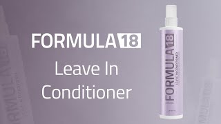 Leave In Conditioner  FORMULA 18  Product Knowledge [upl. by Ghiselin]