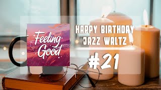 Happy Birthday Jazz Waltz 🎂 21 Jazzing Up the Classics  Retro Jazz Rhythms [upl. by Aimahc277]