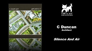 C Duncan  Silence And Air Architect [upl. by Valenba231]