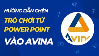 Avina Authoring Tools  Hướng dẫn chèn trò chơi từ Power Point vào Avina [upl. by Tia]