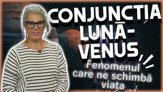 Conjuncția LunăVenus CAMELIA PĂTRĂȘCANU explică toate EFECTELE [upl. by Kurzawa]