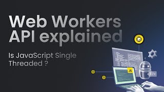 Is javascript single threaded  Web Workers API explained [upl. by Atsylak265]