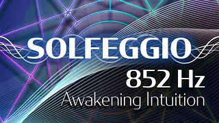 Solfeggio Harmonics Vol 1  852 HZ  Awakening Intuition [upl. by Nicodemus]