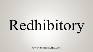 How To Say Redhibitory [upl. by Maurie]