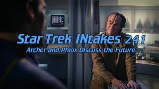 Star Trek INtakes Archer and Phlox Discuss the Future [upl. by Innad]