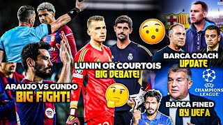 Gundogan vs Araujo BIG FIGHT Barcas next coach confirm Courtois OUT Lunin IN Barca Fine by Uefa [upl. by Arayt]