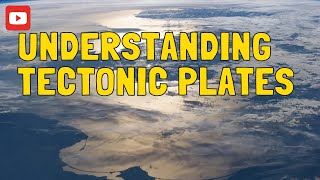 Understanding Tectonic Plates [upl. by Ahsinan588]